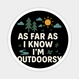 As Far As I Know I’m Outdoorsy Funny Hiking Nature Graphic Magnet
